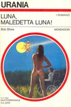 Luna, maledetta Luna!