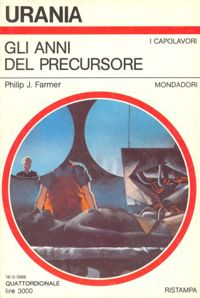 Gli anni del precursore by Philip J. Farmer