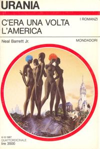 C'era una volta l'America by Neal Barrett Jr.