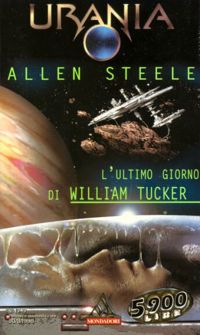 L'ultimo giorno di William Tucker by Allen Steele