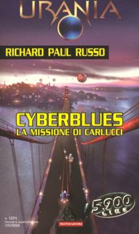 Cyberblues: la missione di Carlucci by Richard Paul Russo