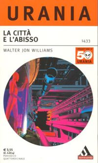 La città e l'abisso by Walter Jon Williams