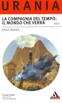 La Compagnia del tempo: il mondo che verrà by Kage Baker