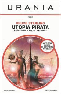 Utopia Pirata - I racconti di Bruno Argento by Bruce Sterling