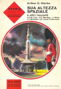 Sua Altezza Spaziale e altri racconti by Arthur C. Clarke