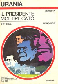 Il presidente moltiplicato by Ben Bova