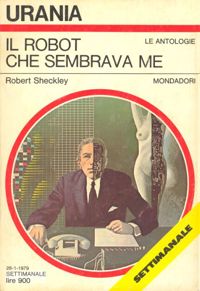 Il robot che sembrava me by Robert Sheckley