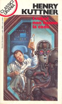 Robots Have No Tails by Henry Kuttner