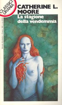 La stagione della vendemmia by Catherine L. Moore