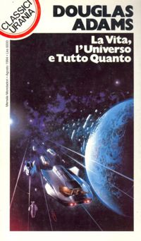 La Vita, l'Universo e Tutto Quanto by Douglas Adams