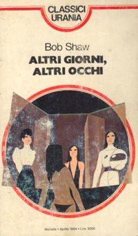 Altri giorni, altri occhi by Bob Shaw
