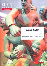 I fabbricanti di felicità by James E. Gunn