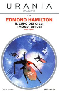 Il Lupo dei cieli -  I mondi chiusi by Edmond Hamilton