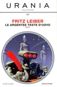 Le argentee teste d'uovo by Fritz Leiber