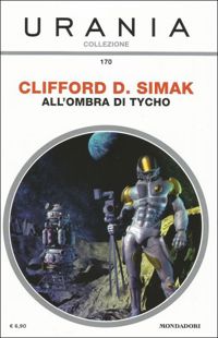 All'ombra di Tycho by Clifford D. Simak